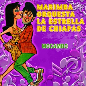 收聽Marimba Orquesta La Estrella de Chiapas的Mocambo歌詞歌曲