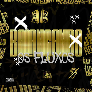 DJ LOHAN BEAT的專輯Balançando os Fluxos (Explicit)