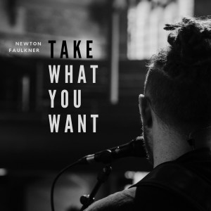 ดาวน์โหลดและฟังเพลง Take What You Want พร้อมเนื้อเพลงจาก Newton Faulkner