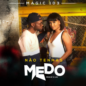 อัลบัม Não Tenhas Medo ศิลปิน Magic 103
