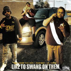 Album Like to Swang on Them (Explicit) from Big Homie Tha Don