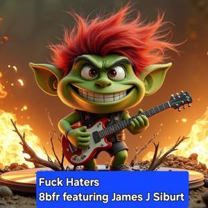 收聽8bfr的Fuck Haters (feat. James J Siburt) (Explicit)歌詞歌曲