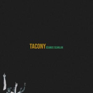 Dengarkan lagu Tacony nyanyian Séamus Scanlan dengan lirik