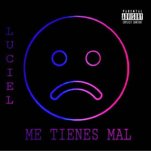收听Luciel的Me Tienes Mal歌词歌曲