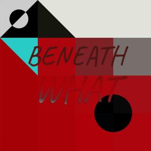 Album Beneath What from Various