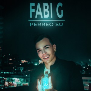 收聽Fabi G的Perreo Su歌詞歌曲