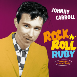Johnny Carroll的專輯Rock 'n' Roll Ruby: Complete 1956-62 Singles