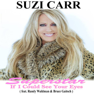 ดาวน์โหลดและฟังเพลง Superstar / If I Could See Your Eyes (feat. Randy Waldman & Bruce Gaitsch) พร้อมเนื้อเพลงจาก Suzi Carr