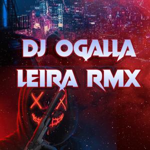อัลบัม Leira RMX ´23 ศิลปิน Dj Ogalla
