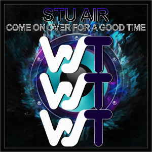 收听Stu Air的Come On Over For A Good Time (Radio Mix)歌词歌曲