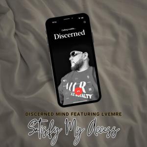 Discerned Mind的專輯Satisfy My Access (feat. LVEMRE) [Explicit]