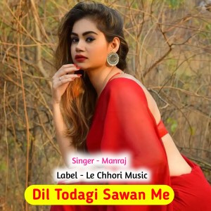 Listen to Dil Todagi Sawan Me (Original) song with lyrics from Manraj