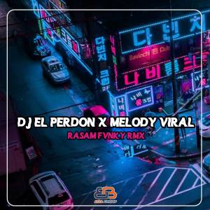 DJ EL PERDON X MELODY VIRAL