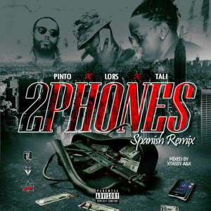 Listen to 2 Phones (Spanish Remix) [feat. Pinto & Tali] (Spanish Remix|Explicit) song with lyrics from Pinto