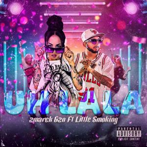 收聽El zmarck Gzn的Uh LaLa (feat. Little Smoking) (Explicit)歌詞歌曲