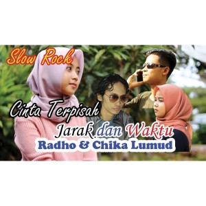 Dengarkan Cinta Terpisah Jarak dan Waktu lagu dari Radho & Chika Lumud dengan lirik