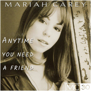ดาวน์โหลดและฟังเพลง Anytime You Need a Friend (7" Mix) พร้อมเนื้อเพลงจาก Mariah Carey