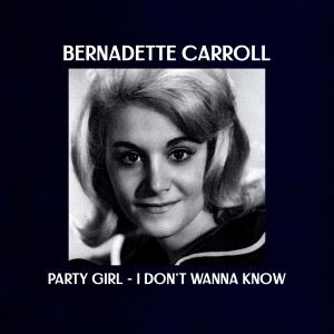 Album Party Girl / I Don't Wanna Know from Bernadette Carroll