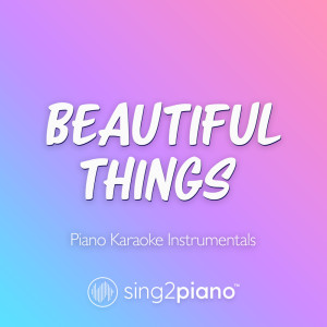 Beautiful Things (Piano Karaoke Instrumentals)