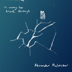 收聽Alexander Pielsticker的A Way To Break Through歌詞歌曲