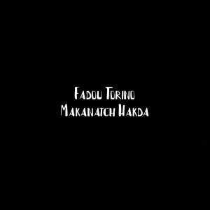 Listen to Makanatch Hakda song with lyrics from Laidi