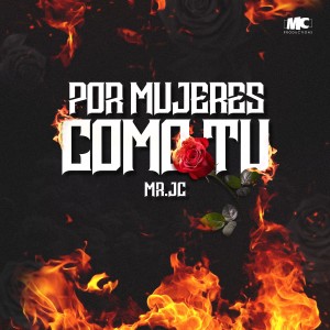收聽Mr Jc的Por Mujeres Como Tu歌詞歌曲