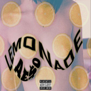 ดาวน์โหลดและฟังเพลง Lemonade (Explicit) พร้อมเนื้อเพลงจาก AE$O