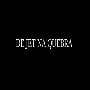 De Jet na Quebra (Explicit)