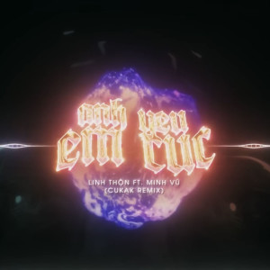 Listen to Anh Yêu Em Cực (feat. Minh Vũ) (Cukak Remix) song with lyrics from Linh Thộn