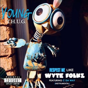 Young T.H.U.G.的專輯Respect Me Like Wyte Folkz (feat. C Da Way) [Instrumental With Hook] (Explicit)