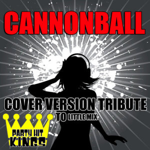 收聽Party Hit Kings的Cannonball歌詞歌曲