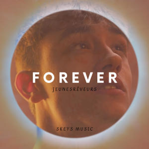 อัลบัม Forever (feat. Skeys & Jeunes Rêveurs) ศิลปิน Skeys