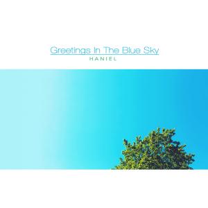 Album Greetings In The Blue Sky from Haniel