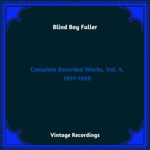 Blind Boy Fuller的專輯Complete Recorded Works, Vol. 4, 1937-1938 (Hq Remastered 2023)