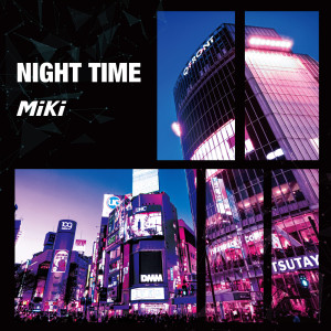 Listen to NIGHT TIME song with lyrics from Miki