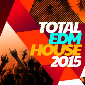 This Is EDM 2015的專輯Total EDM House 2015