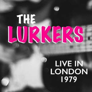 The Lurkers的專輯Live In London The Lurkers 1979