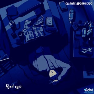 收听Gigante Adormecido的tired eyes歌词歌曲