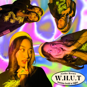 ดาวน์โหลดและฟังเพลง W.H.U.T พร้อมเนื้อเพลงจาก Aisha Retno