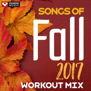 อัลบัม Songs of Fall 2017 (60 Min Non-Stop Workout Mix 135-150 BPM) ศิลปิน Power Music Workout