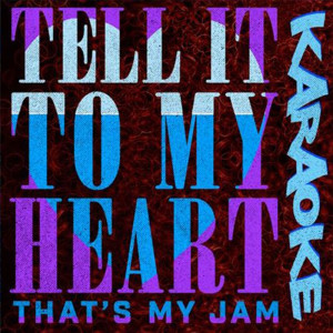 Dengarkan lagu Tell It To My Heart (Karaoke) nyanyian Taylor Dayne dengan lirik