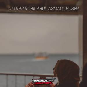 อัลบัม DJ TRAP ROBILAHUL ASMAUL HUSNA ศิลปิน zainul 99