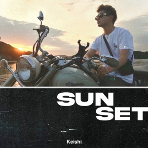Listen to SUN SET (Explicit) song with lyrics from Keishi