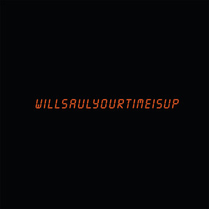 Will Saul的專輯Your Time Is Up