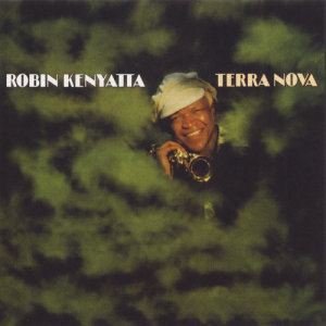 ดาวน์โหลดและฟังเพลง Terra Nova (Album Version) พร้อมเนื้อเพลงจาก Robin Kenyatta