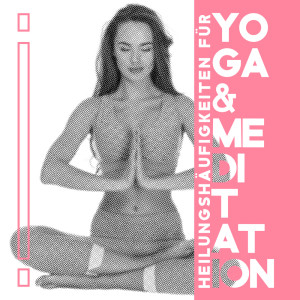 Album Heilungshäufigkeiten für Yoga & Meditation oleh Verschiedene Interpreten