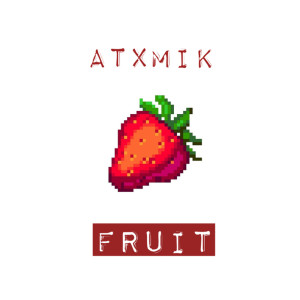 Album Fruit from ATXMIK