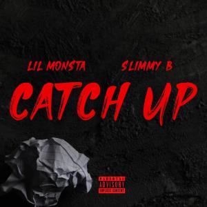 Lil monsta的專輯Catch Up (feat. Slimmy B) (Explicit)