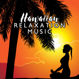 Album Hawaiian Relaxation Music (Relaxation Music for Stress Relief with Gentle Ocean Sounds) oleh Relaxation Music Guru