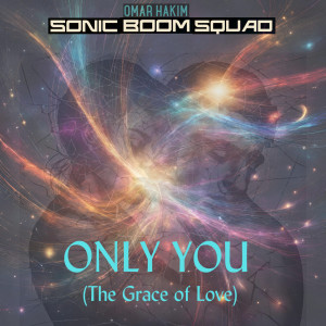 SONIC BOOM SQUAD的專輯Only You (The Grace of Love)